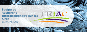 Equipe de Recherche Interdisciplinaire sur les Aires Culturelles (ERIAC)
